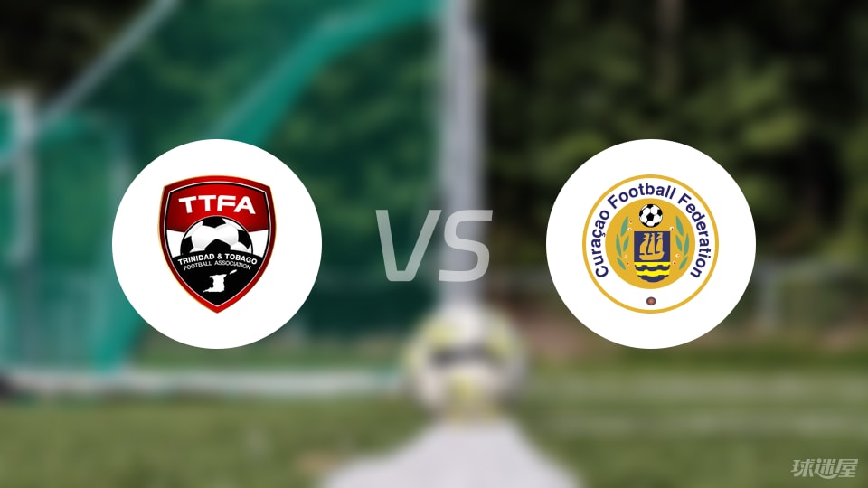 特立尼达和多巴哥vs库拉索比赛结果